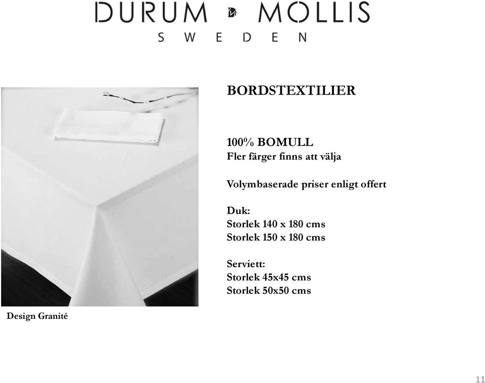 cms Storlek 150 x 180 cms Serviett: