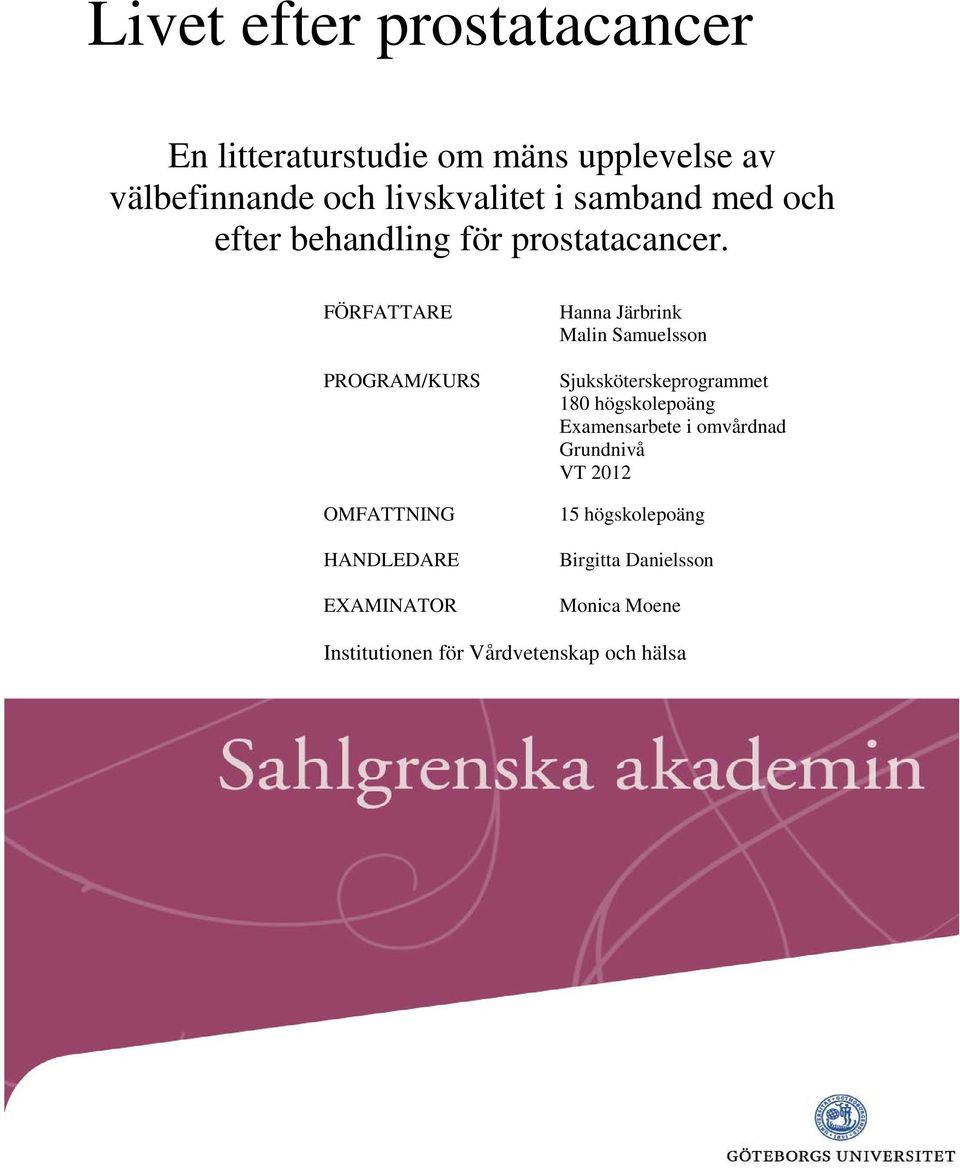 FÖRFATTARE PROGRAM/KURS OMFATTNING HANDLEDARE EXAMINATOR Hanna Järbrink Malin Samuelsson