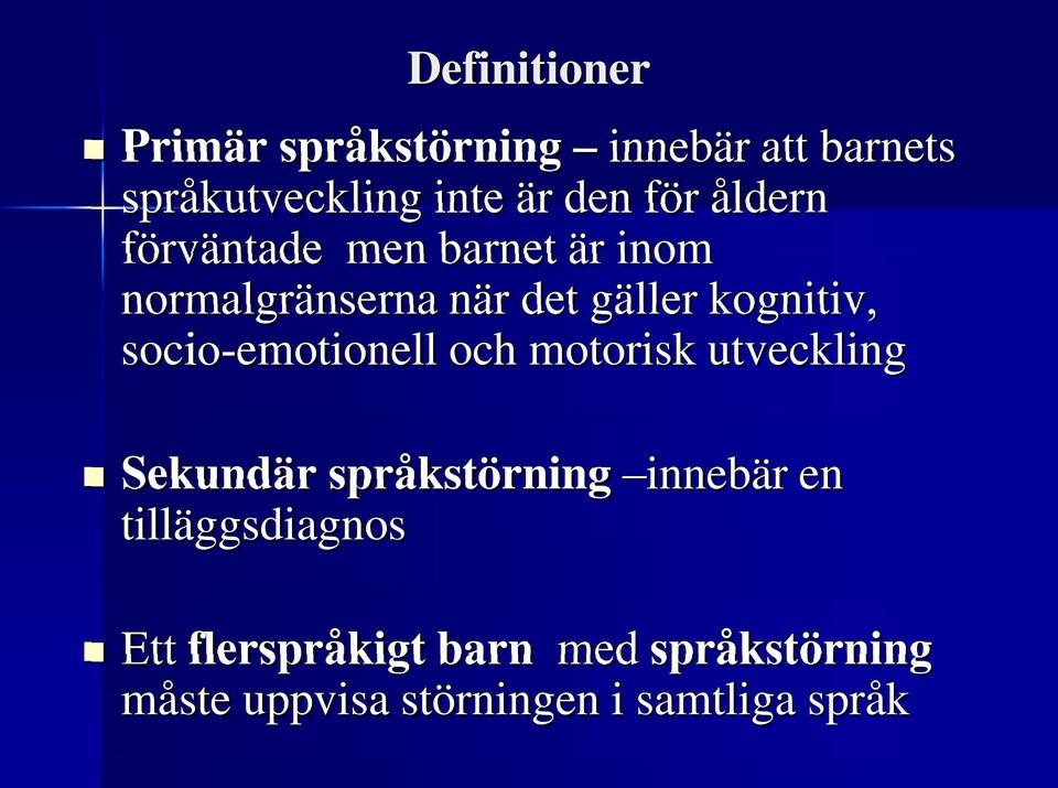 socio-emotionell och motorisk utveckling Sekundär språkstörning innebär en