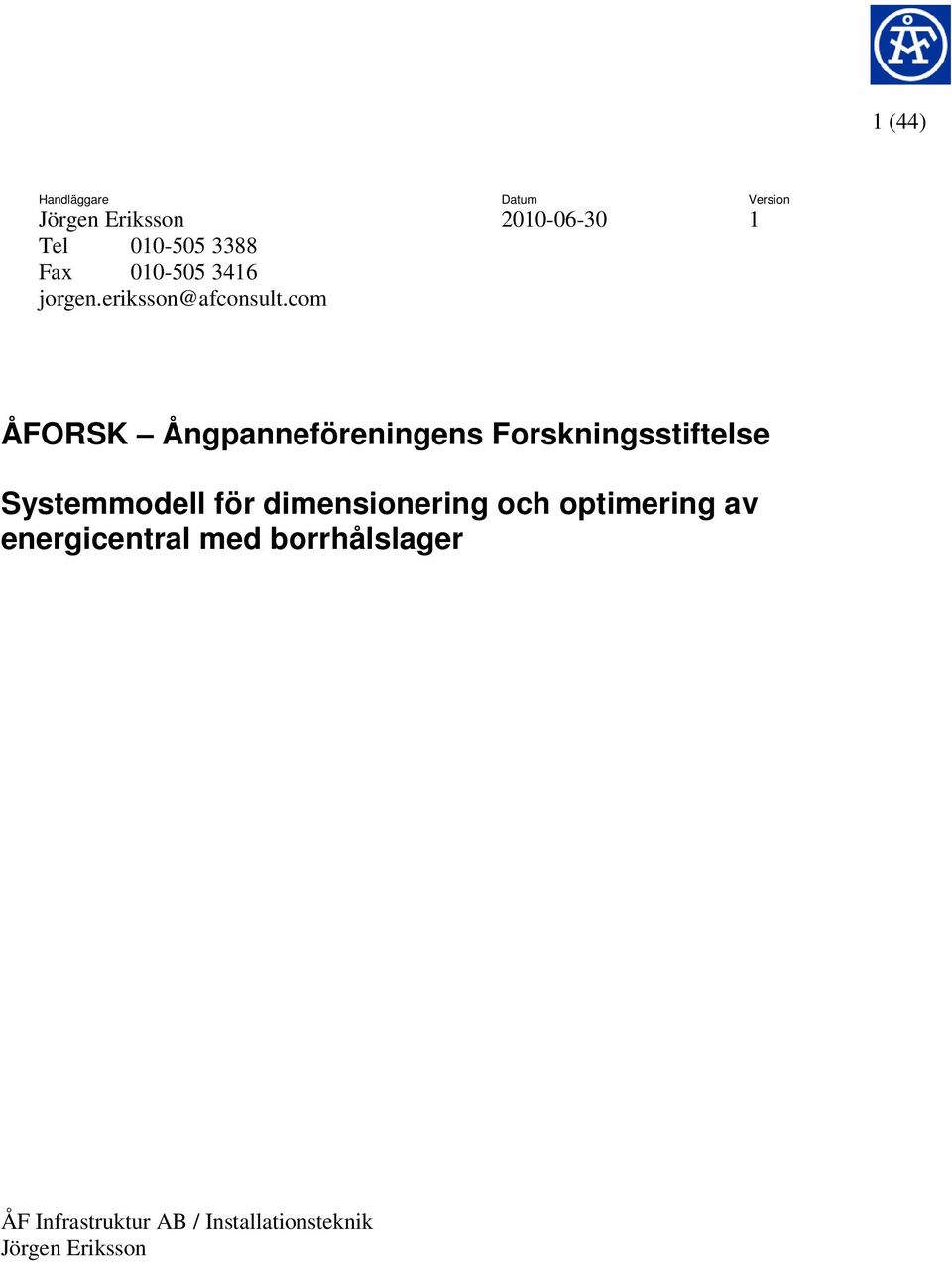 com Datum 2010-06-30 Version 1 ÅFORSK Ångpanneföreningens Forskningsstiftelse