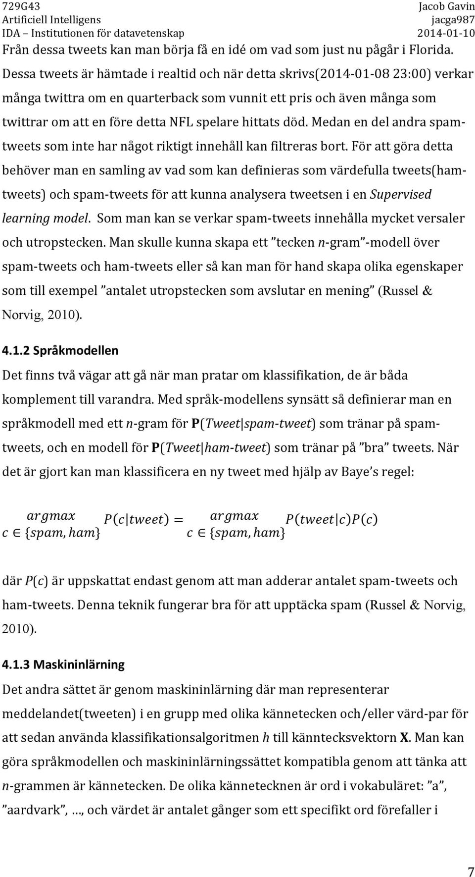 medanendelandraspamd tweetssominteharnågotriktigtinnehållkanfiltrerasbort.