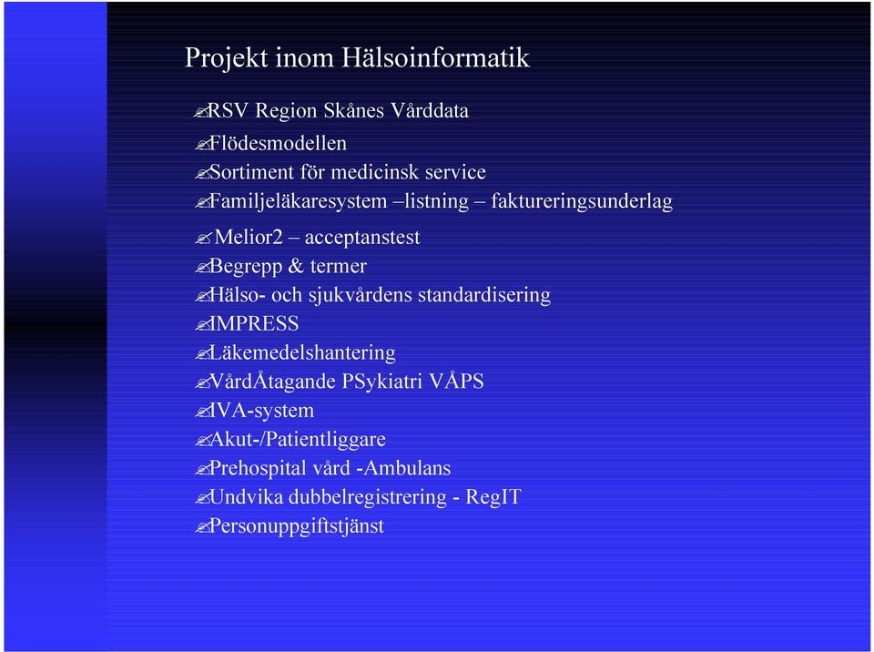 Hälso- och sjukvårdens standardisering IMPRESS Läkemedelshantering VårdÅtagande PSykiatri VÅPS