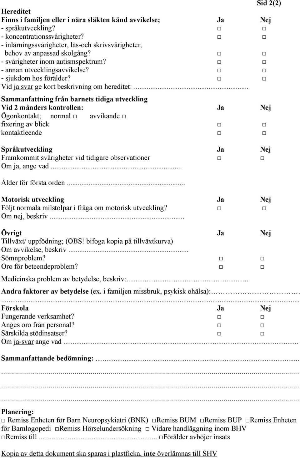 Vid ja svar ge kort beskrivning om hereditet:.