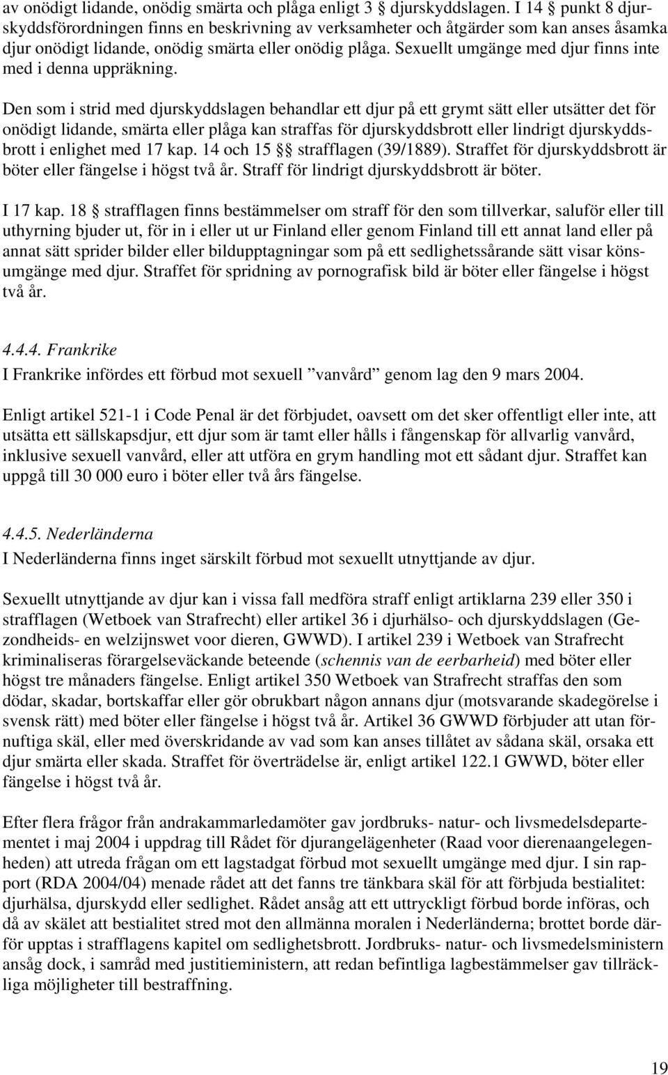 Sexuellt umgänge med djur finns inte med i denna uppräkning.