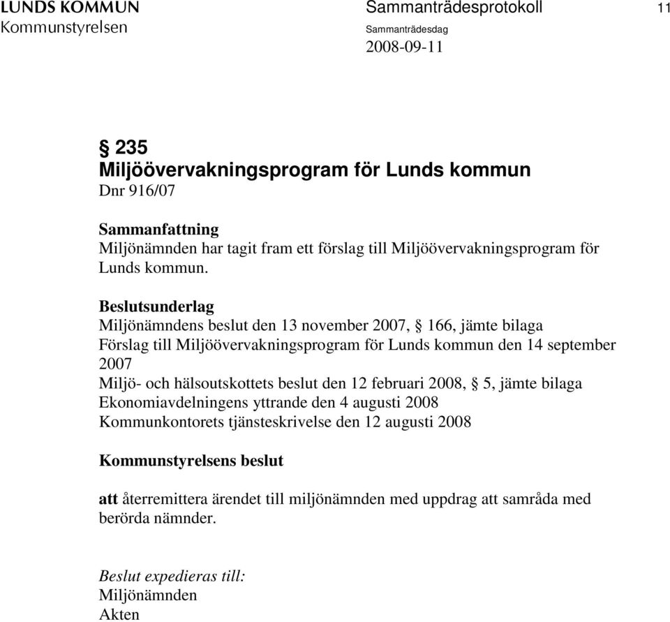 Miljönämndens beslut den 13 november 2007, 166, jämte bilaga Förslag till Miljöövervakningsprogram för Lunds kommun den 14 september 2007 Miljö- och