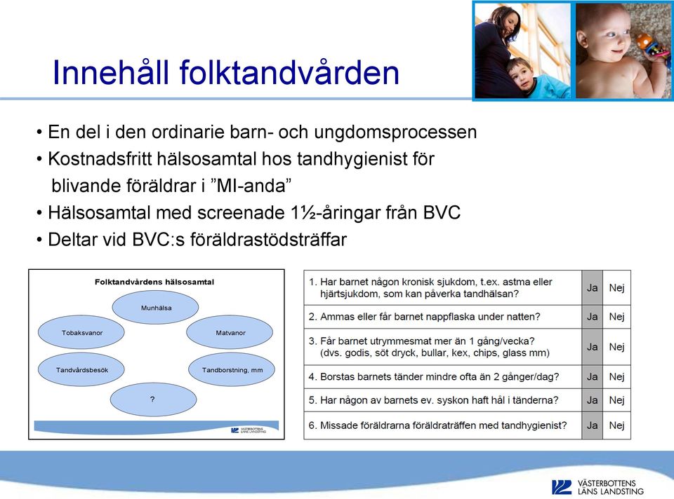Hälsosamtal med screenade 1½-åringar från BVC Deltar vid BVC:s