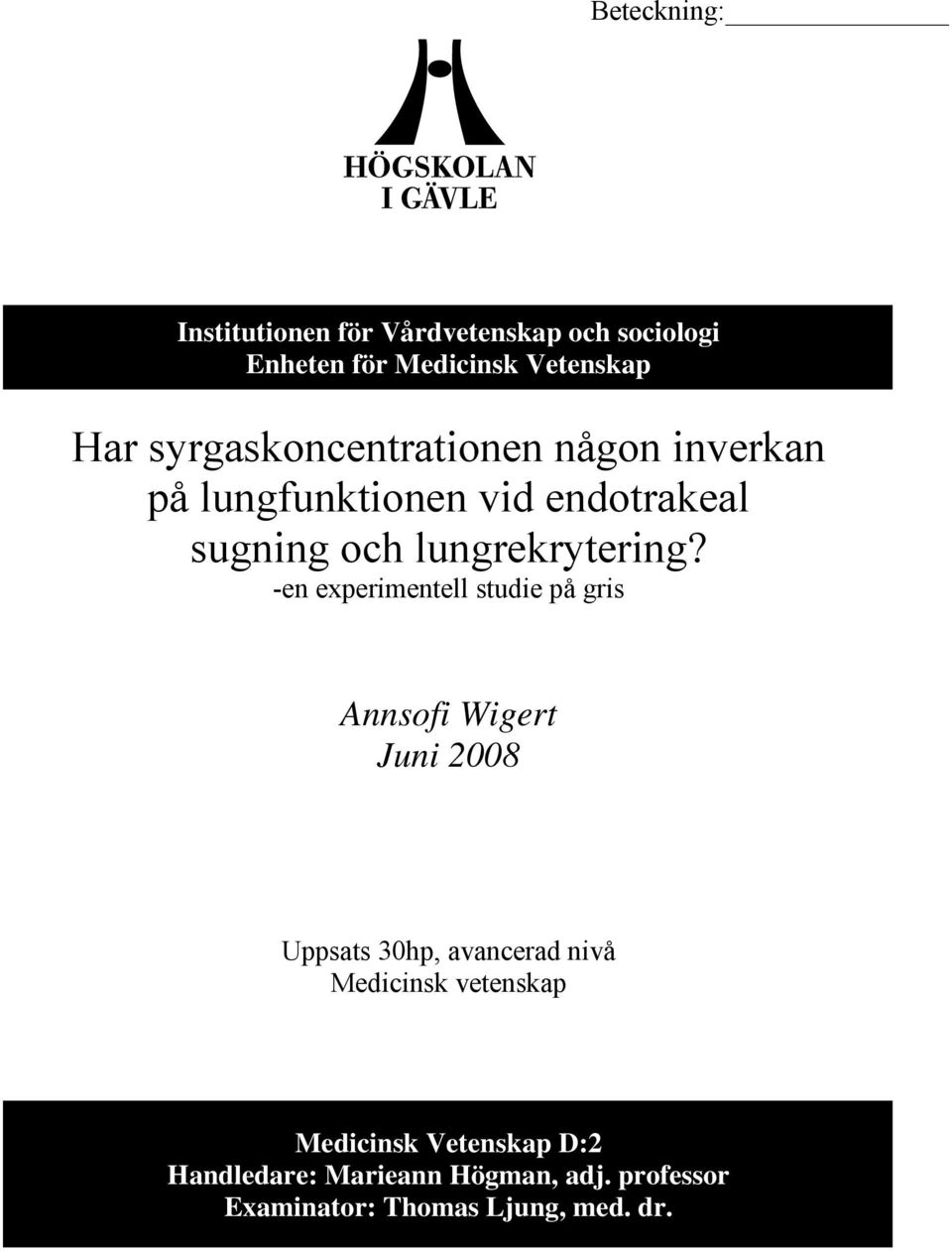 -en experimentell studie på gris Annsofi Wigert Juni 2008 Uppsats 30hp, avancerad nivå Medicinsk