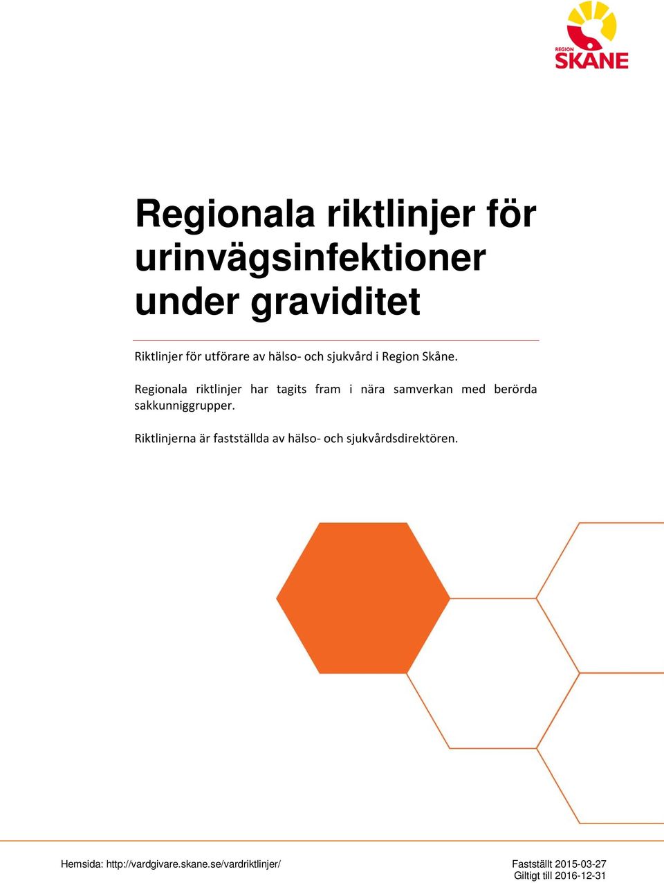 Regionala riktlinjer har tagits fram i nära samverkan med berörda sakkunniggrupper.