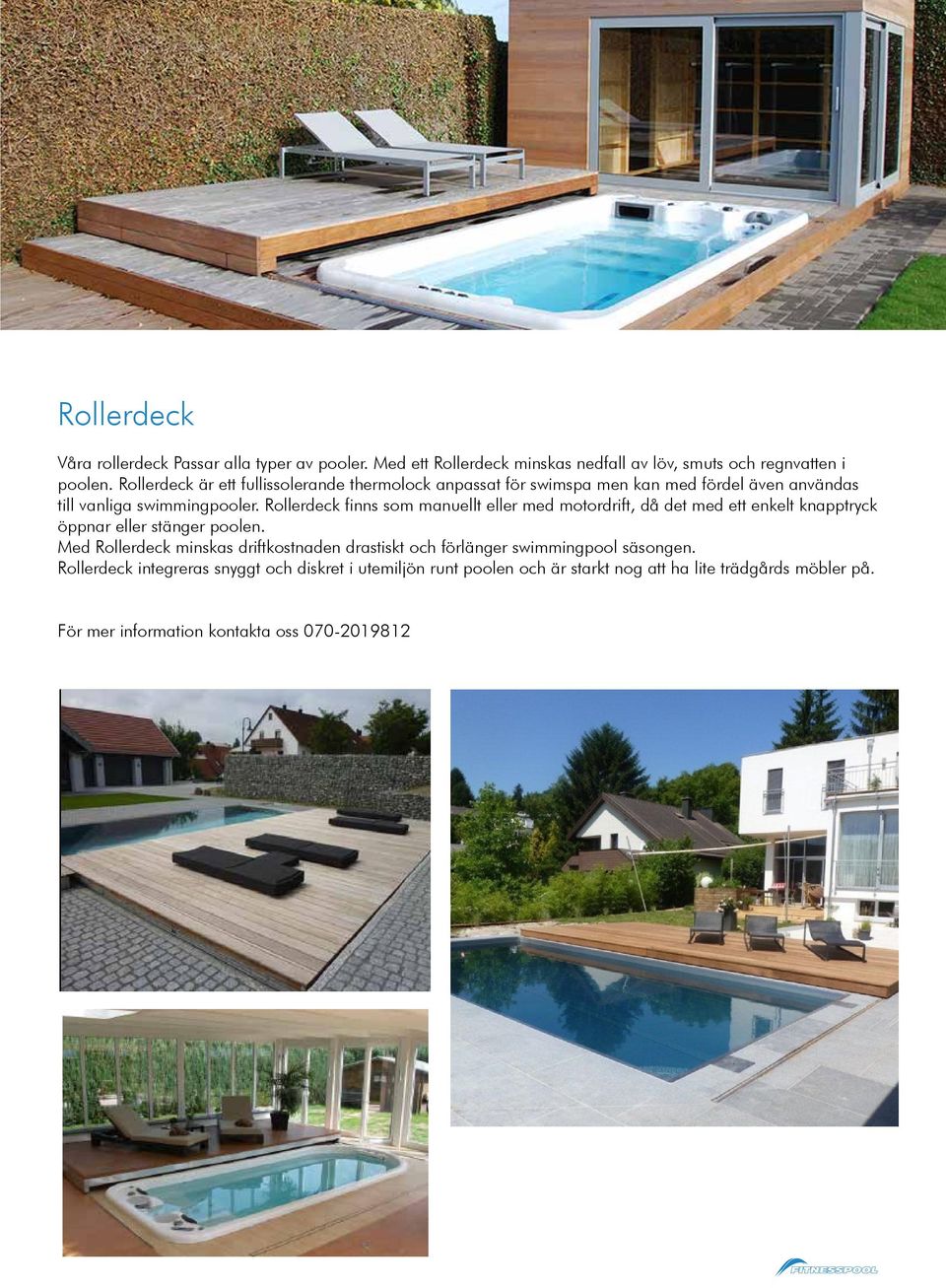 Rollerdeck är ett fullissolerande thermolock anpassat för swimspa men kan med fördel även användas till vanliga swimmingpooler.