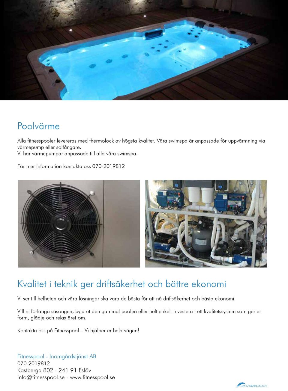 Kvalitet i teknik ger driftsäkerhet och bättre ekonomi Vi ser till helheten och våra lösningar ska vara de bästa för att nå driftsäkerhet och bästa ekonomi.