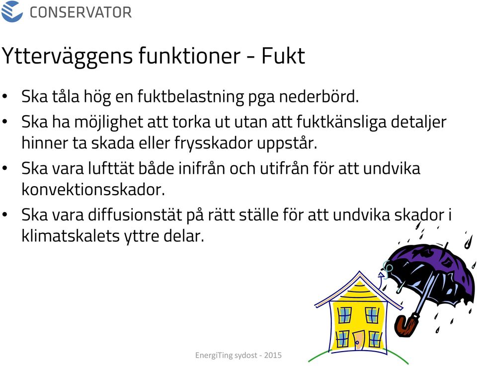 frysskador uppstår.