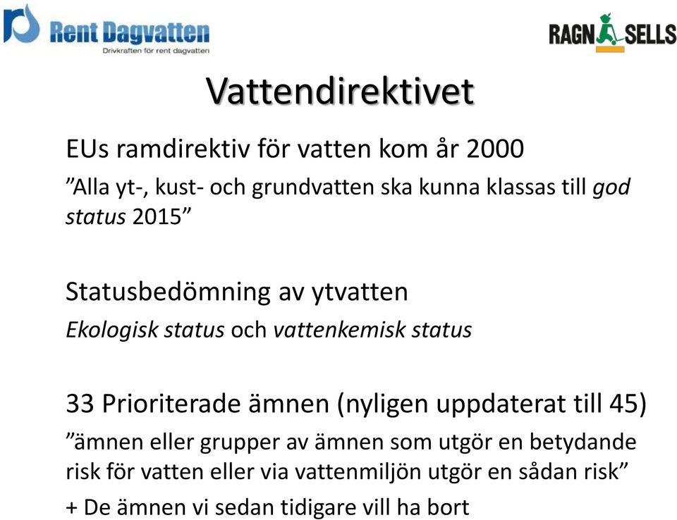 33 Prioriterade ämnen (nyligen uppdaterat till 45) ämnen eller grupper av ämnen som utgör en