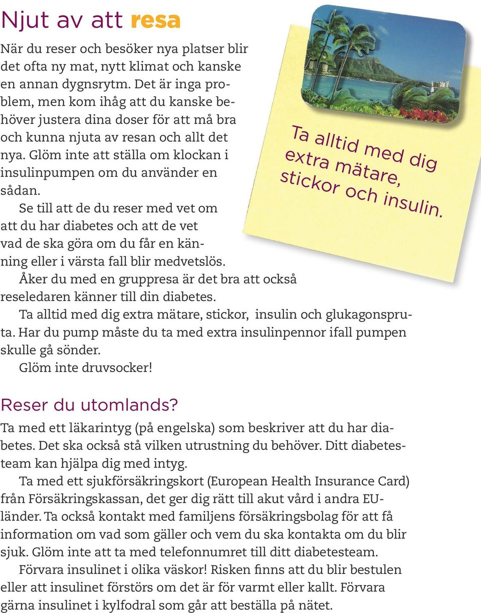 Glöm inte att ställa om klockan i insulinpumpen om du använder en sådan.