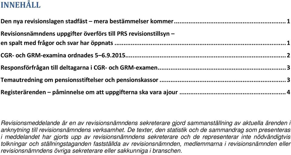 .. 3 Registerärenden påminnelse om att uppgifterna ska vara ajour.