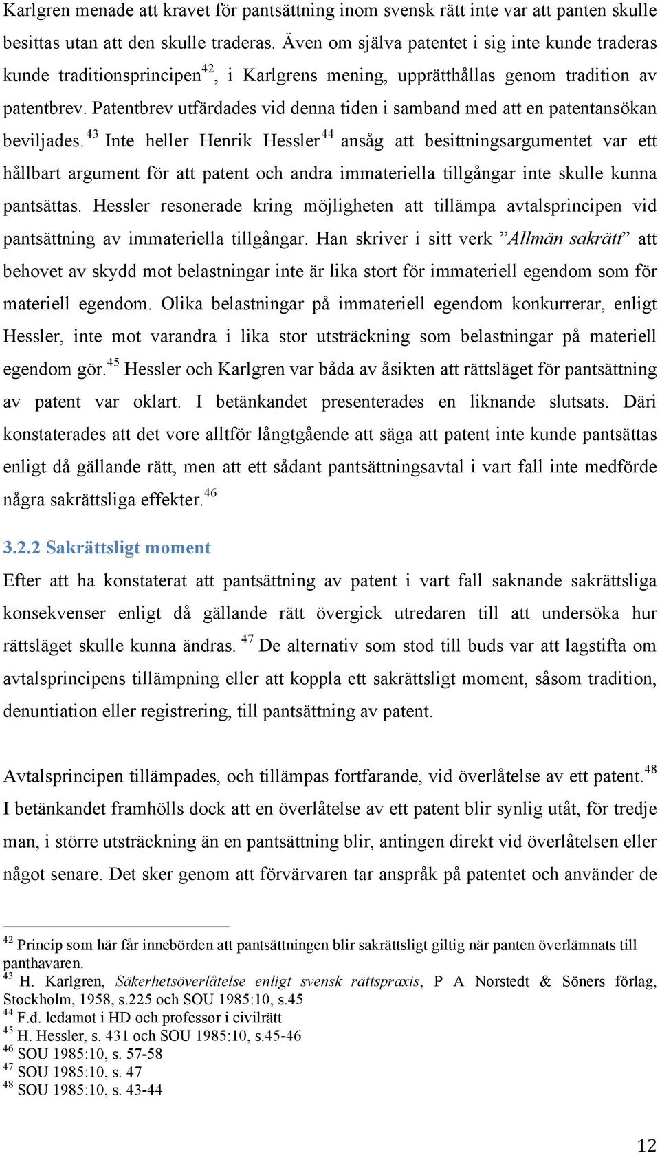 Patentbrev utfärdades vid denna tiden i samband med att en patentansökan beviljades.