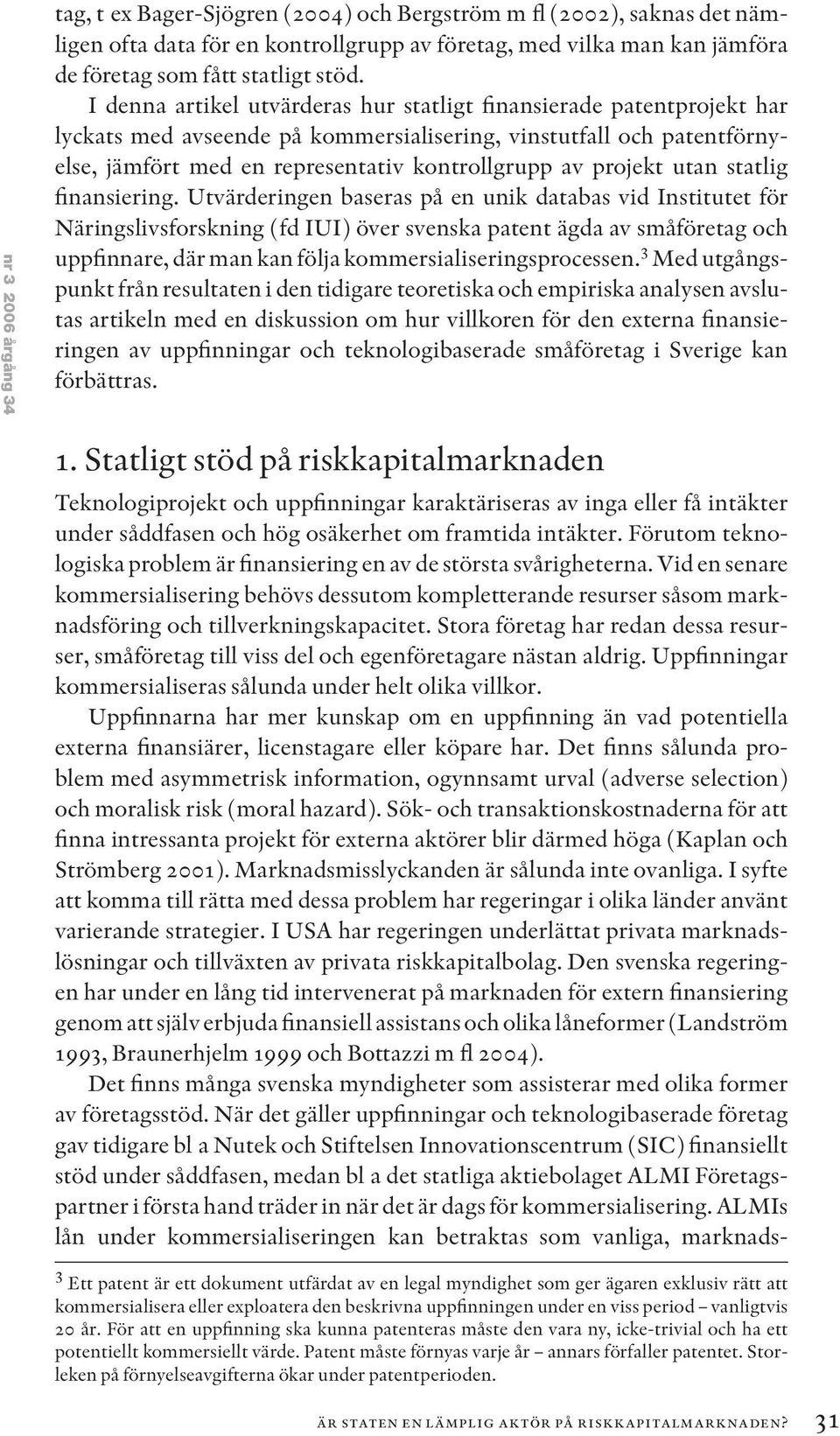 projekt utan statlig finansiering.