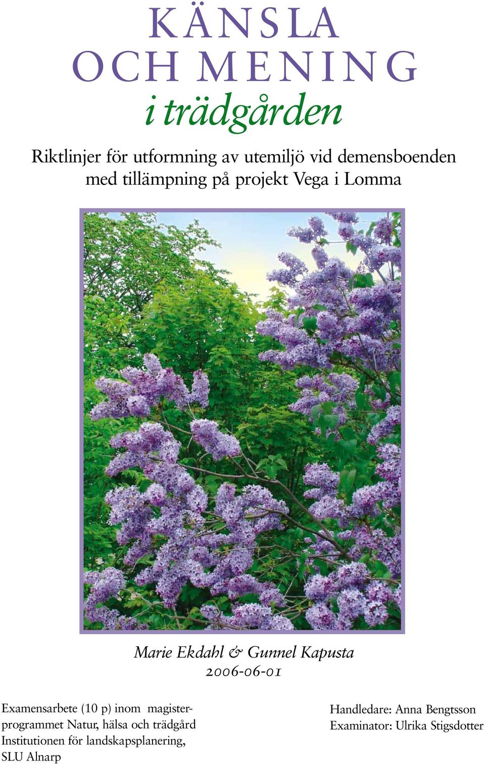 Examensarbete (10 p) inom magisterprogrammet Natur, hälsa och trädgård Institutionen