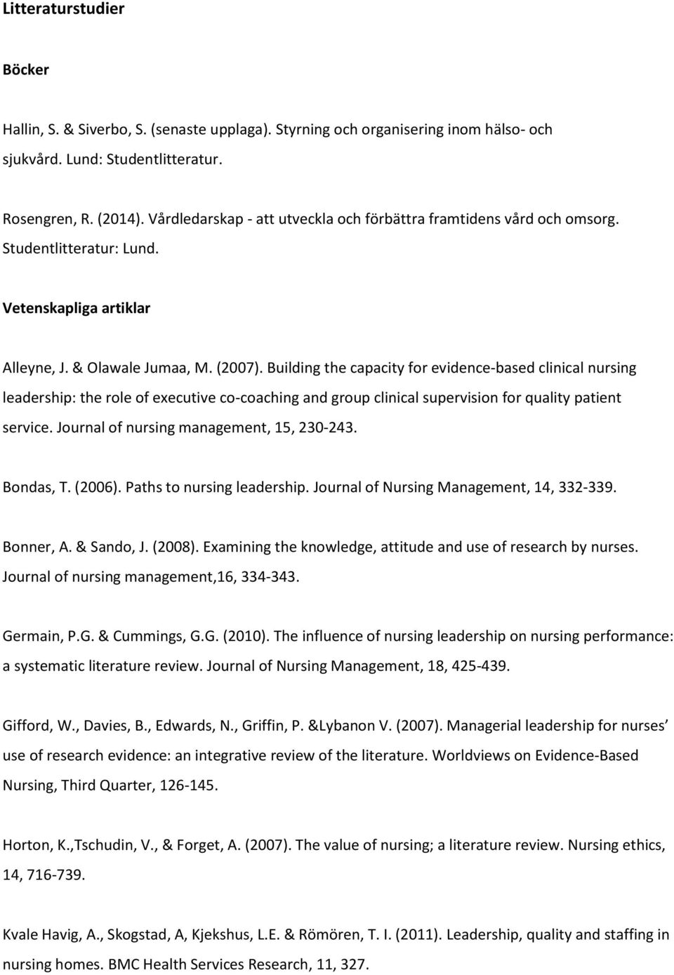 Building the capacity for evidence-based clinical nursing leadership: the role of executive co-coaching and group clinical supervision for quality patient service.