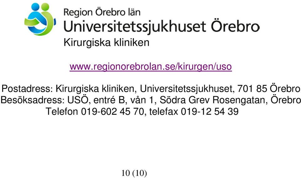 Universitetssjukhuset, 701 85 Örebro Besöksadress: USÖ,