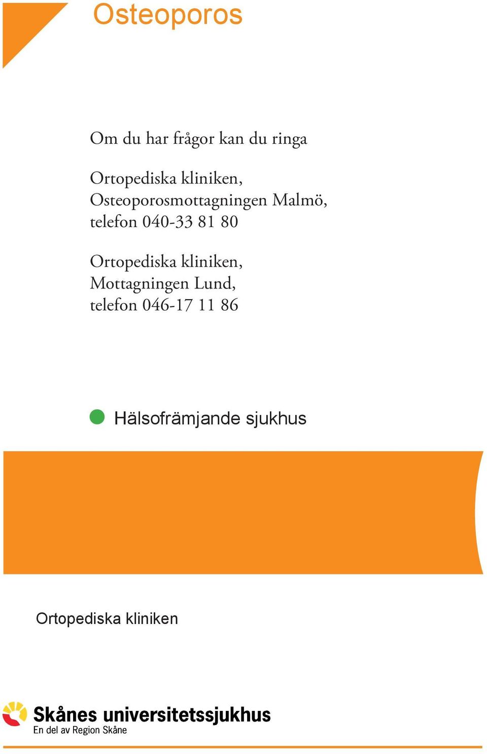 81 80 Ortopediska kliniken, Mottagningen Lund, telefon