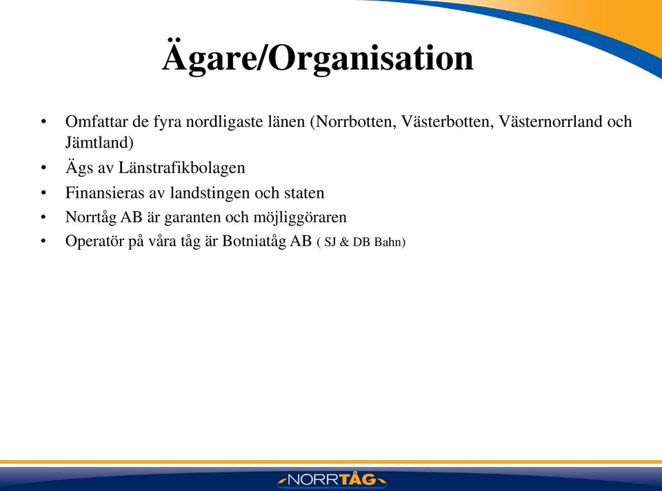 Länstrafikbolagen Finansieras av landstingen och staten Norrtåg AB