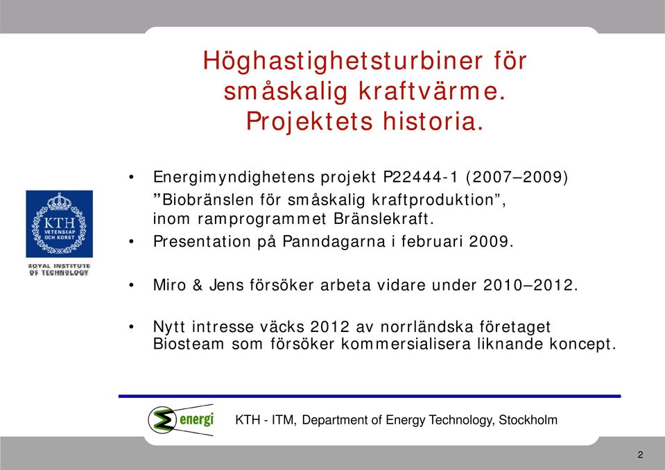 ramprogrammet Bränslekraft. Presentation på Panndagarna i februari 2009.