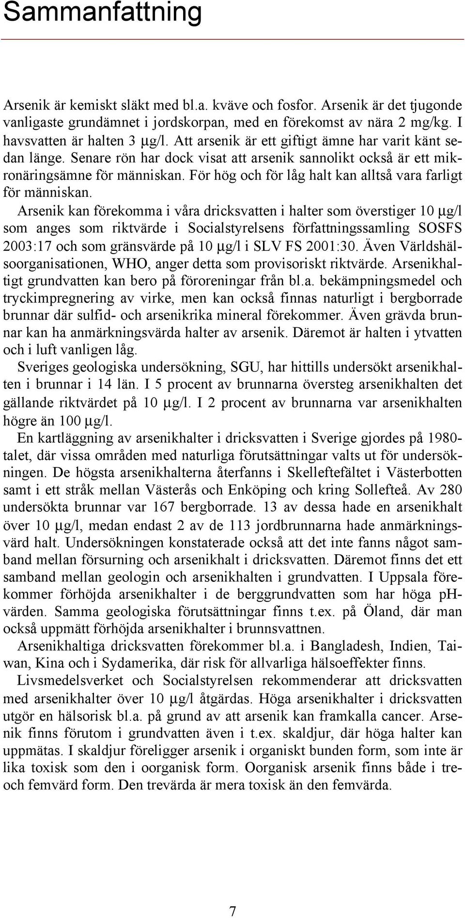 För hög och för låg halt kan alltså vara farligt för människan.