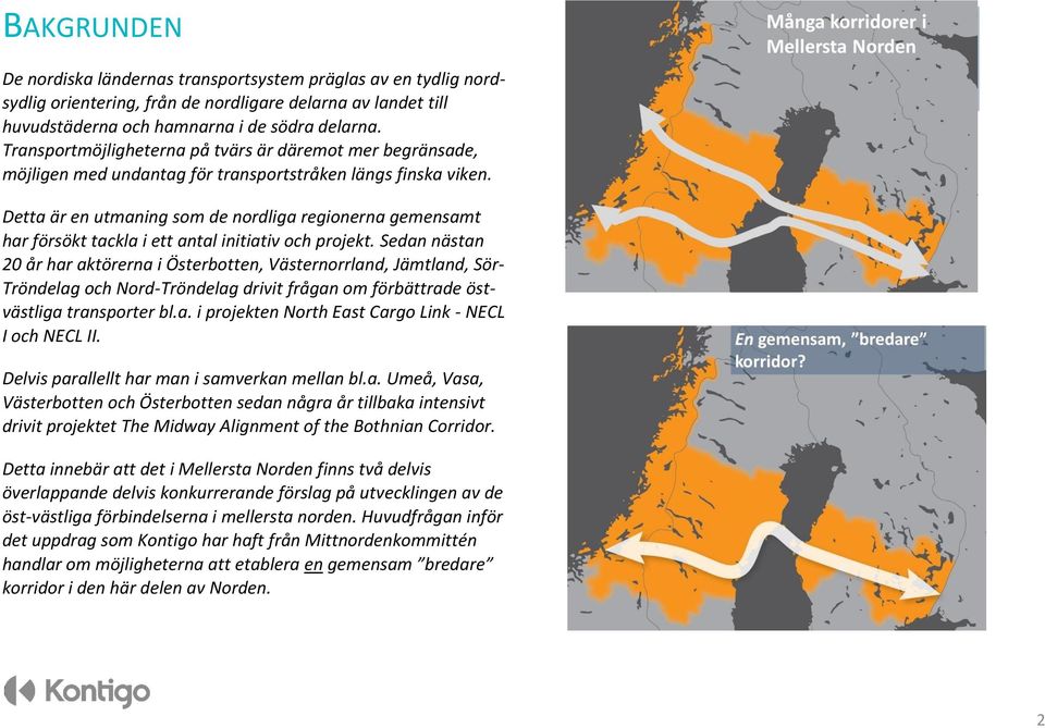 Detta är en utmaning som de nordliga regionerna gemensamt har försökt tackla i ett antal initiativ och projekt.