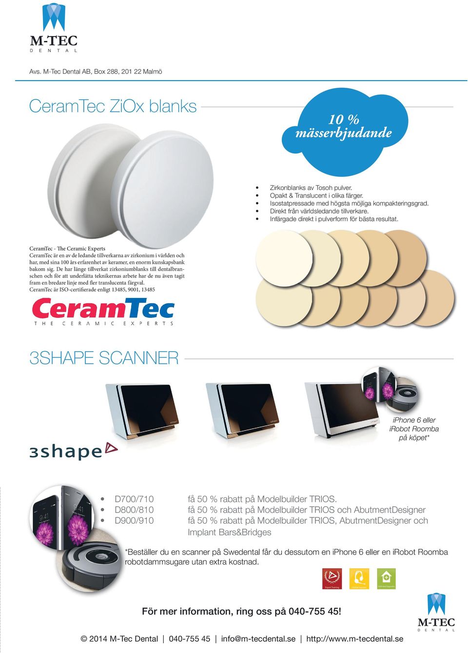 CeramTec - The Ceramic Experts CeramTec är en av de ledande tillverkarna av zirkonium i världen och har, med sina 100 års erfarenhet av keramer, en enorm kunskapsbank bakom sig.