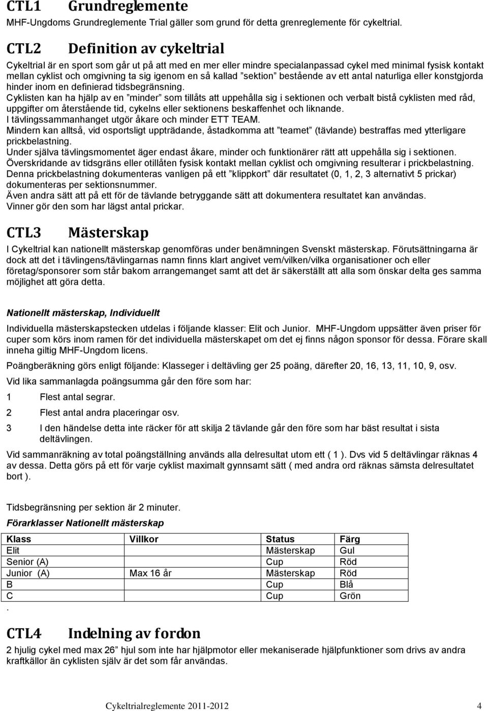 sektion bestående av ett antal naturliga eller konstgjorda hinder inom en definierad tidsbegränsning.