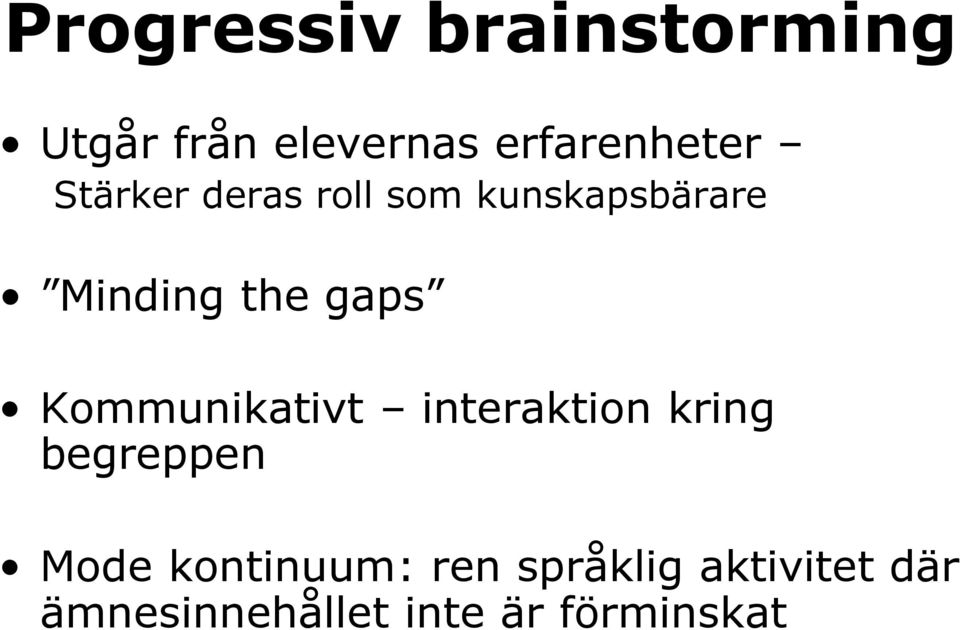 Kommunikativt interaktion kring begreppen Mode kontinuum: