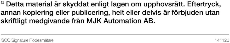 eller delvis är förbjuden utan skriftligt medgivande