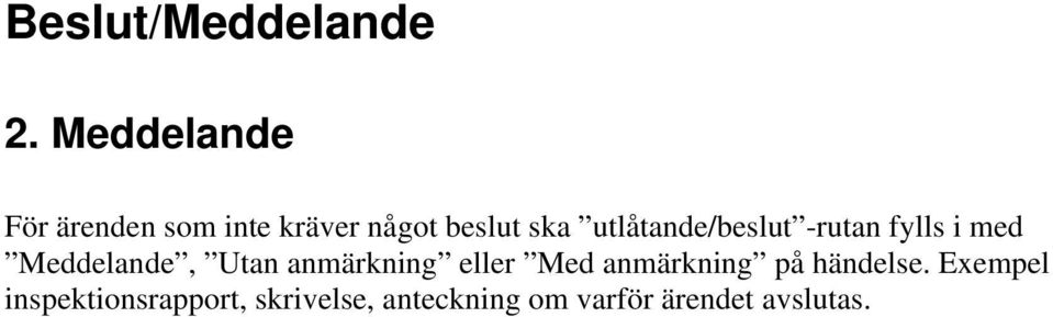 utlåtande/beslut -rutan fylls i med Meddelande, Utan