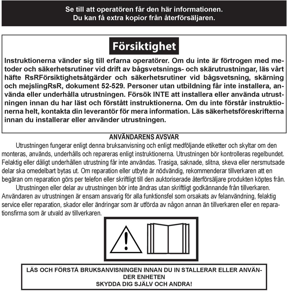 mejslingrsr, dokument 5-59. Personer utan utbildning får inte installera, använda eller underhålla utrustningen.