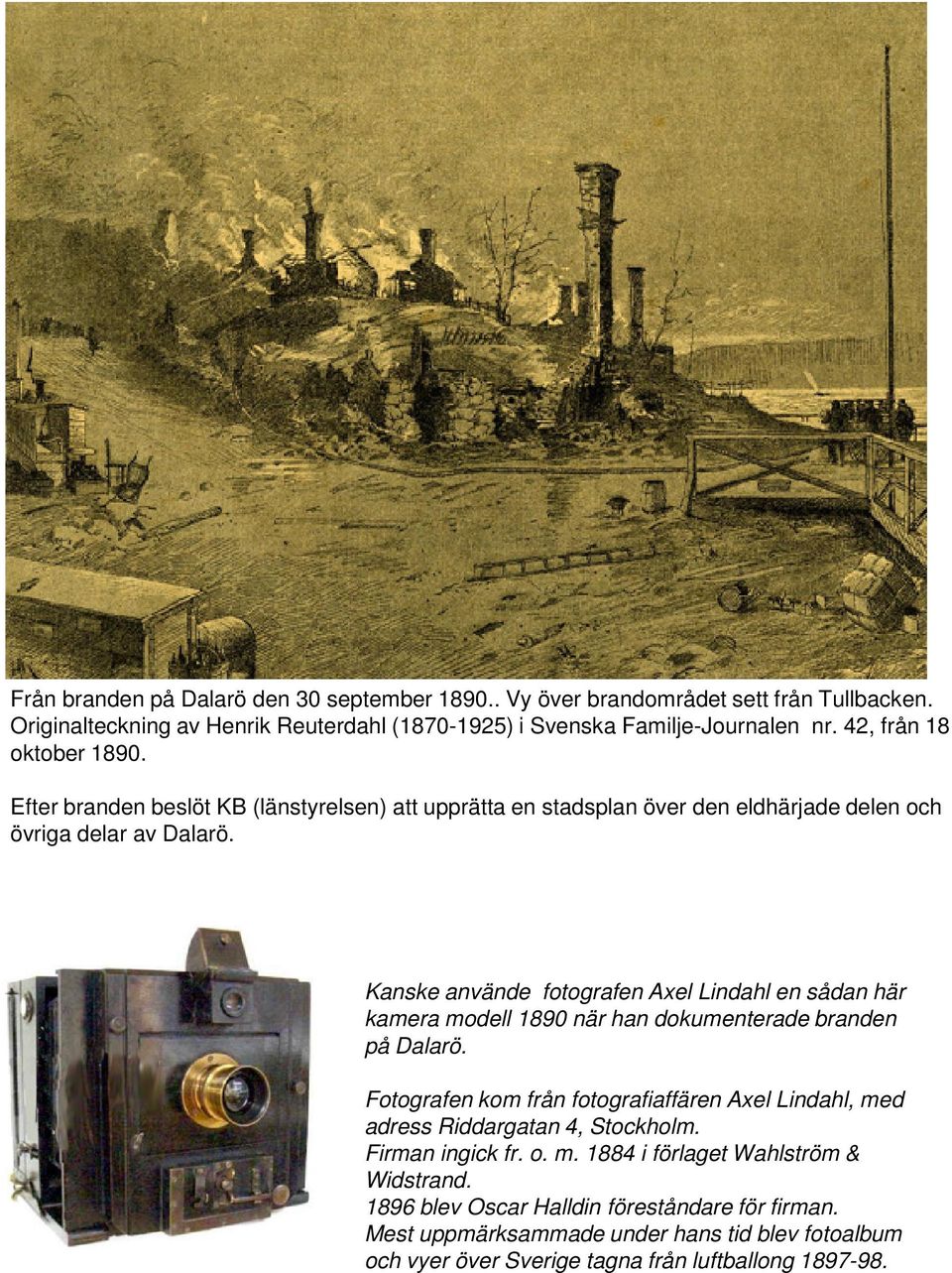 Kanske använde fotografen Axel Lindahl en sådan här kamera modell 1890 när han dokumenterade branden på Dalarö.