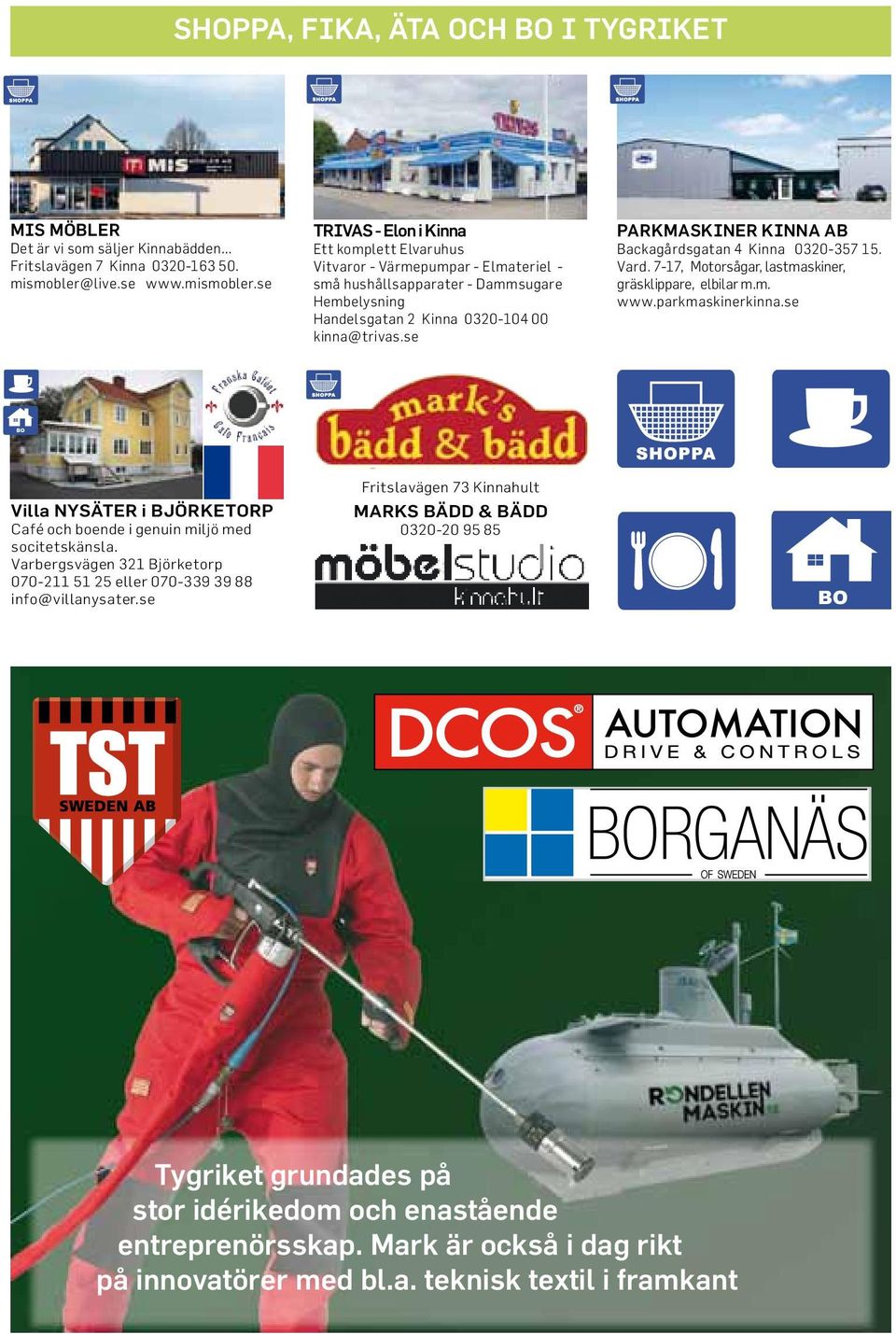 se facebook: shoparoundthecornerkinna TRIVAS - Elon i Kinna Ett komplett Elvaruhus SKENE JÄRN Vitvaror - Värmepumpar - Elmateriel - Varbergsvägen 31, Skene.