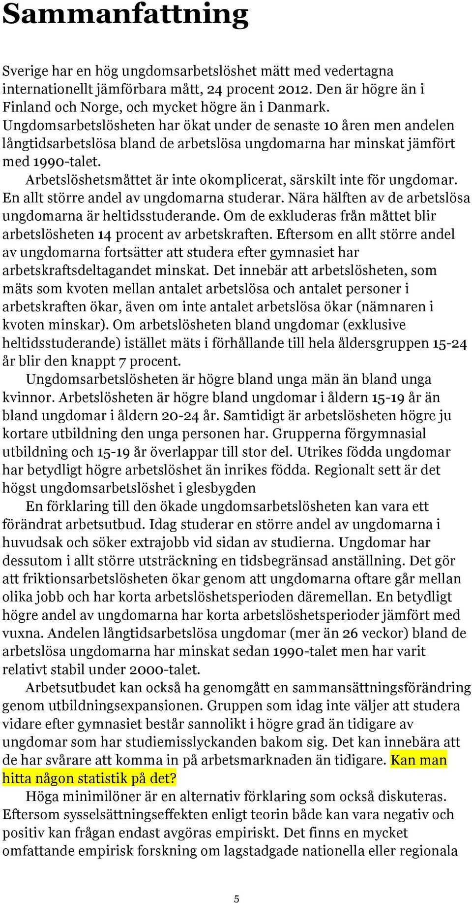 Om d xkluds få må bli bslösh 14 poc v bskf. Efsom ll sö dl v ugdom fosä sud f gymsi h bskfsdlgd misk. D ibä bslösh, som mäs som kvo mll l bslös och l pso i bskf ök, äv om i l bslös ök (äm i kvo misk).