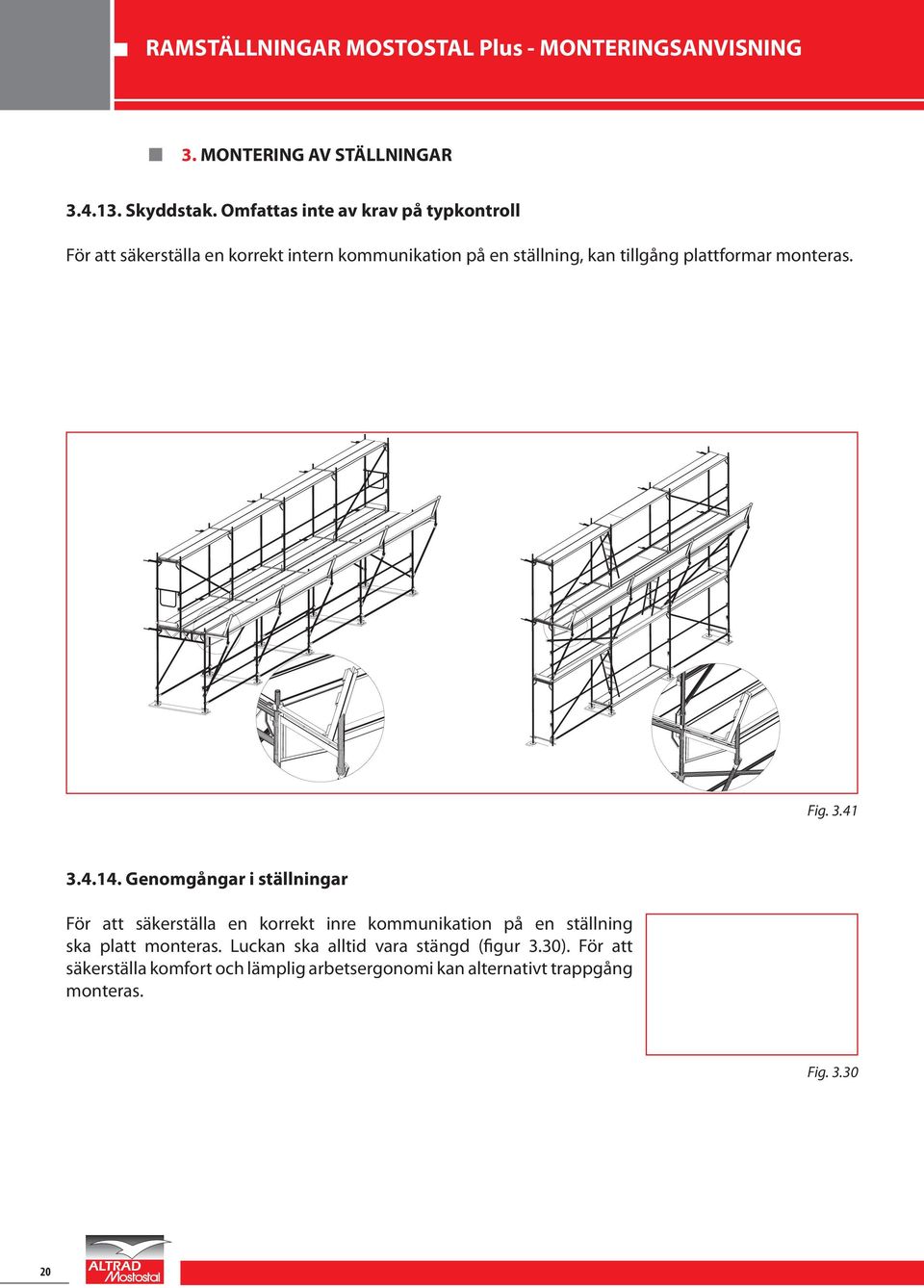 plattformar monteras. Fig. 3.41 3.4.14.