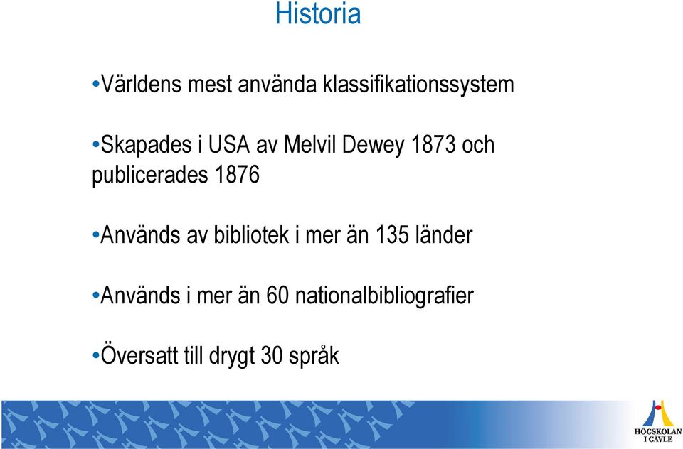 1876 Används av bibliotek i mer än 135 länder Används i