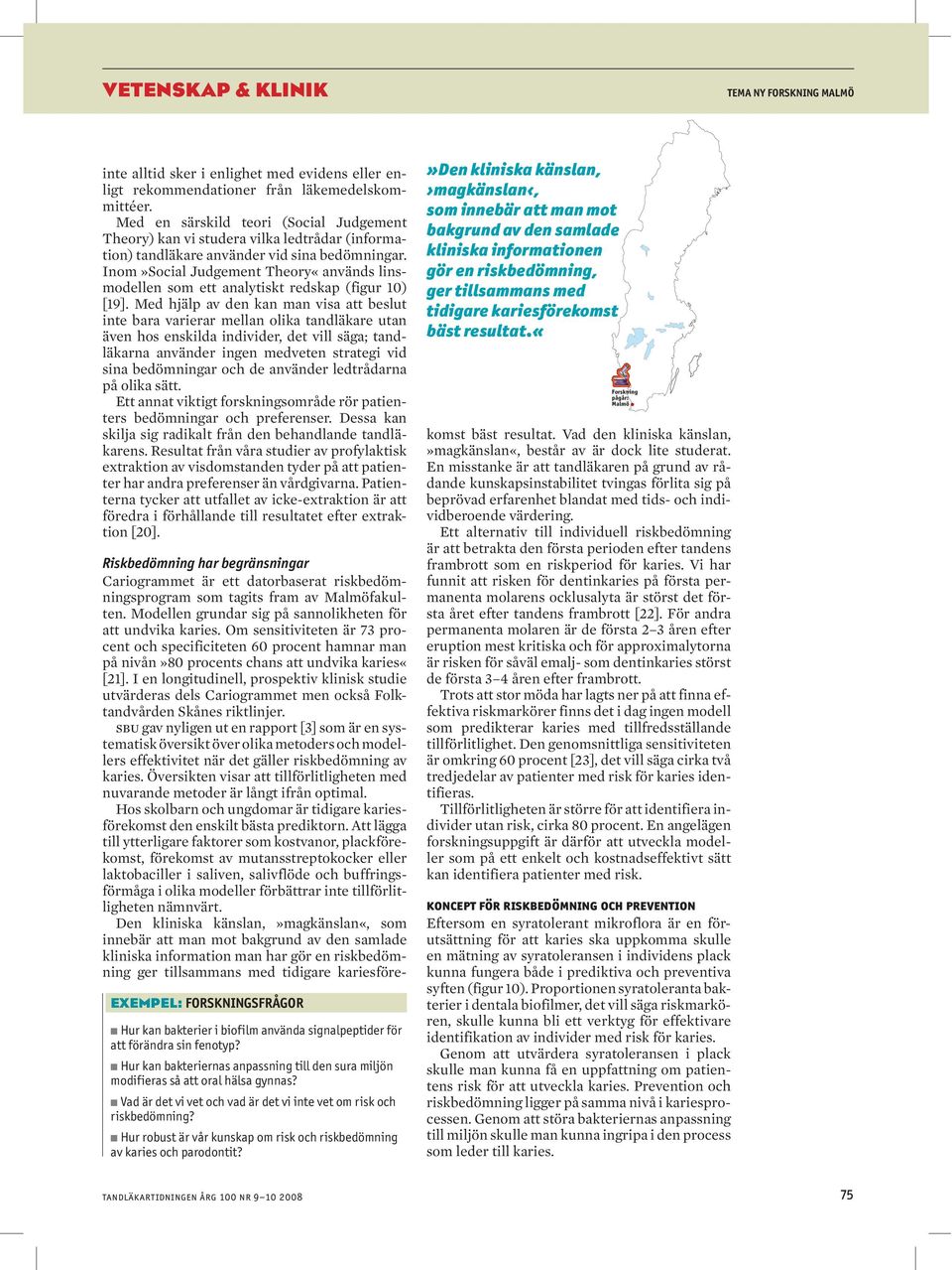 Inom»Social Judgement Theory«används linsmodellen som ett analytiskt redskap (figur 10) [19].