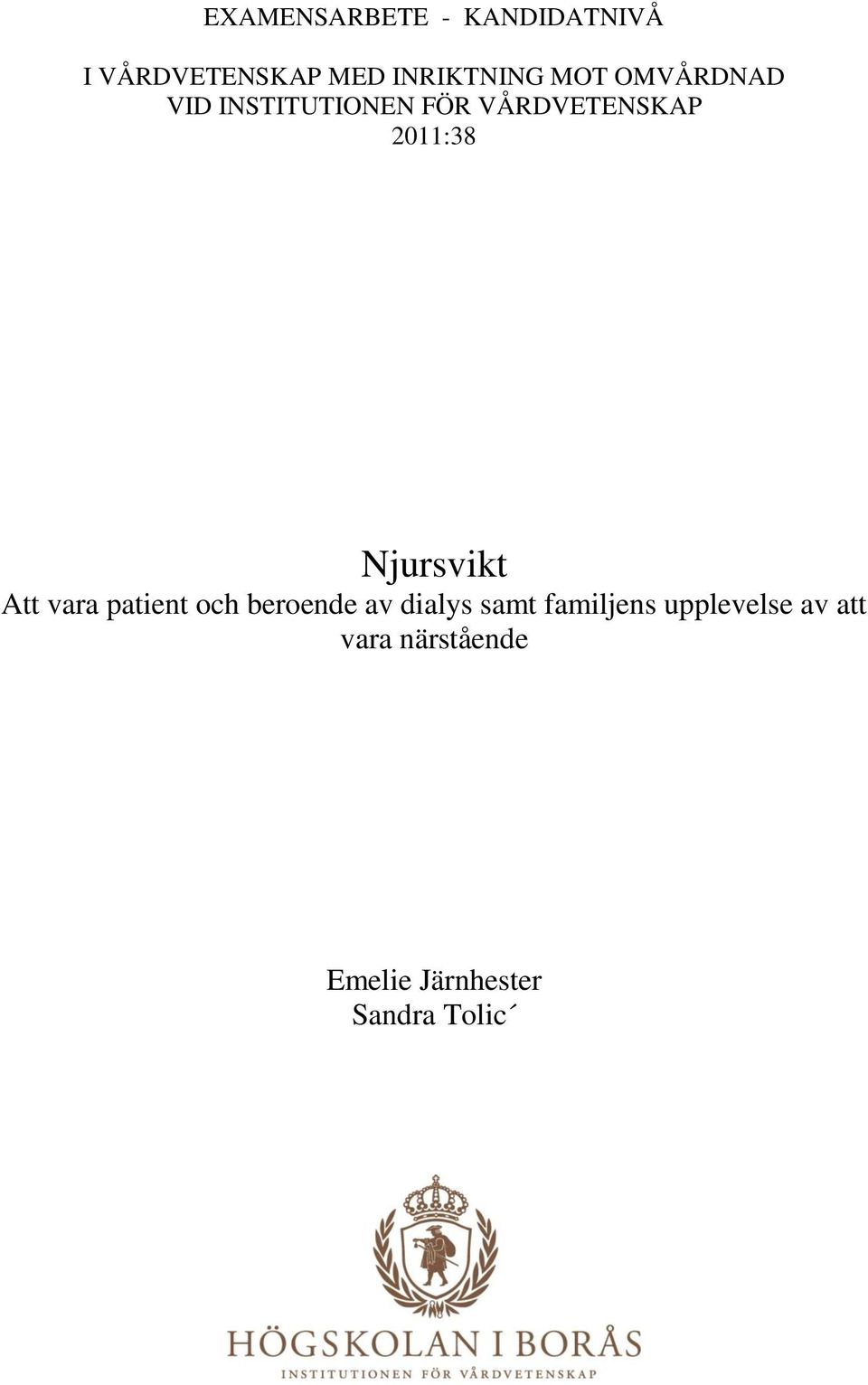 Njursvikt Att vara patient och beroende av dialys samt