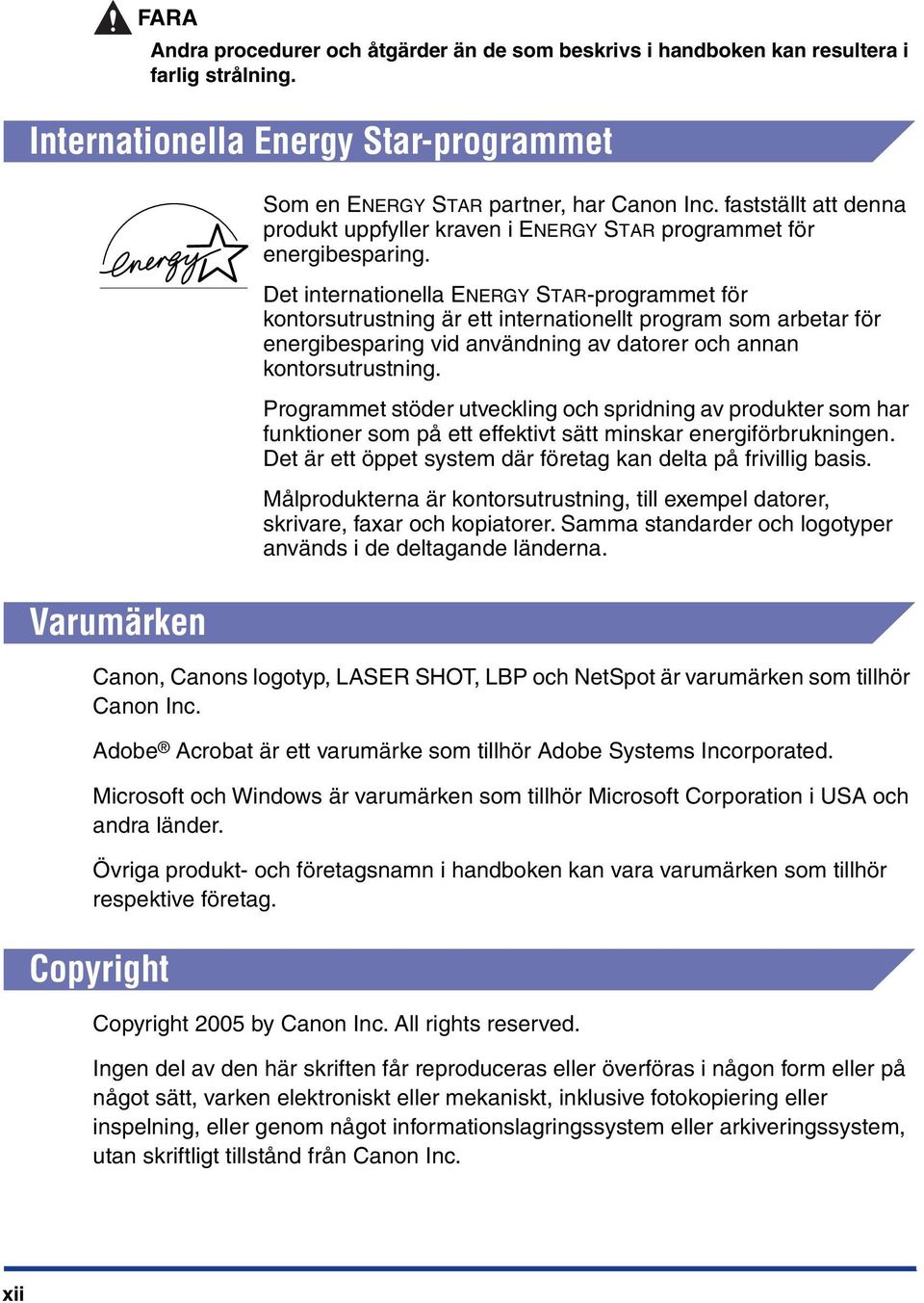 Det internationella ENERGY STAR-programmet för kontorsutrustning är ett internationellt program som arbetar för energibesparing vid användning av datorer och annan kontorsutrustning.
