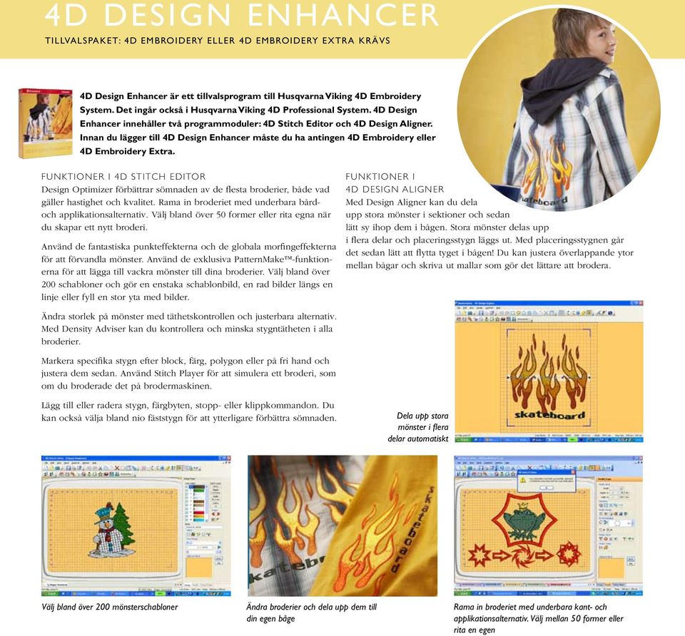 Innan du lägger till 4D Design Enhancer måste du ha antingen 4D Embroidery eller 4D Embroidery Extra.