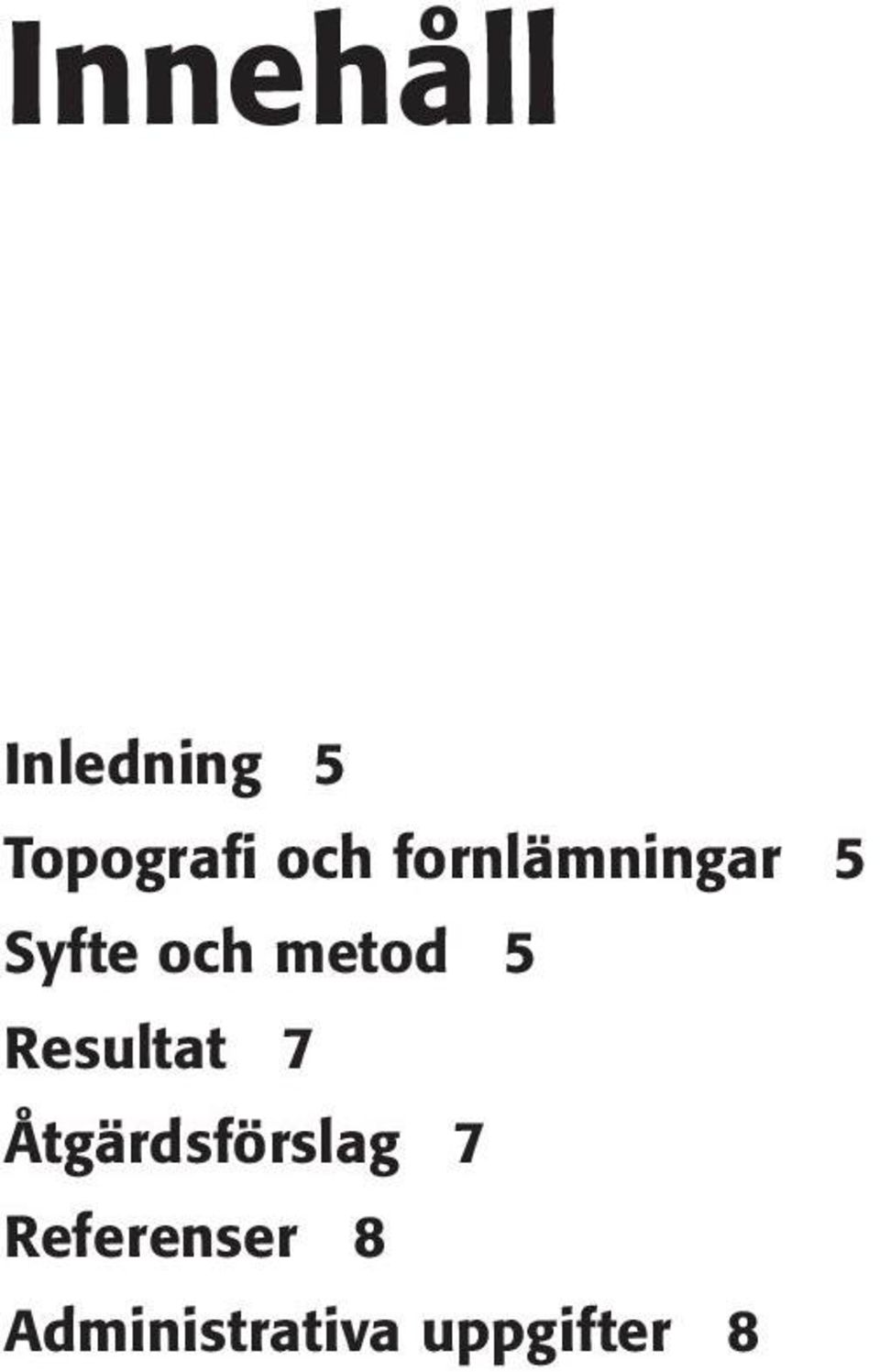 metod 5 Resultat 7 Åtgärdsförslag