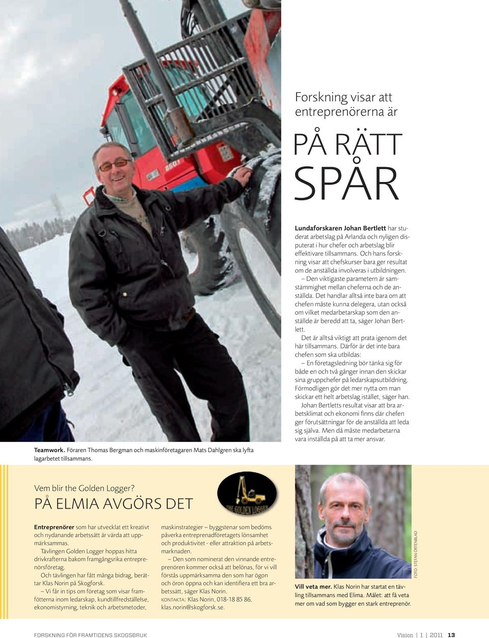 Och hans forskning visar att chefskurser bara ger resultat om de anställda involveras i utbildningen. Den viktigaste parametern är samstämmighet mellan cheferna och de anställda.