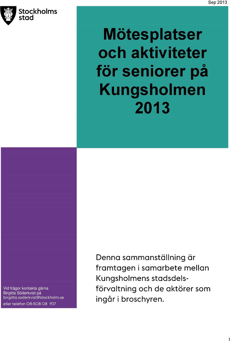 Kungsholmen 2013 Vid frågor