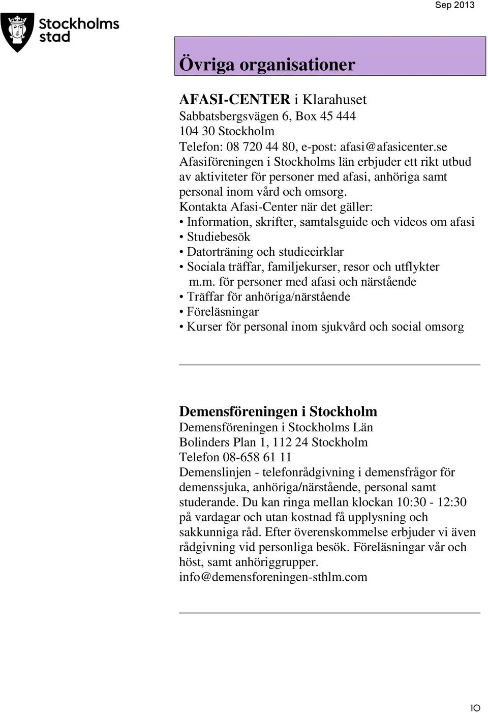 Kontakta Afasi-Center när det gäller: Informa