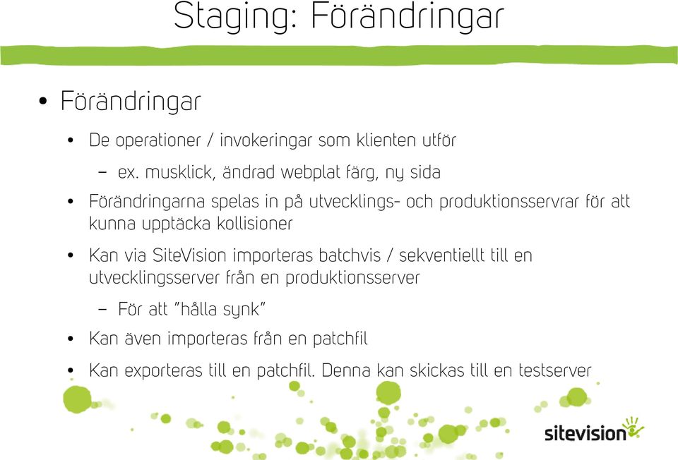 kunna upptäcka kollisioner Kan via SiteVision importeras batchvis / sekventiellt till en utvecklingsserver från en