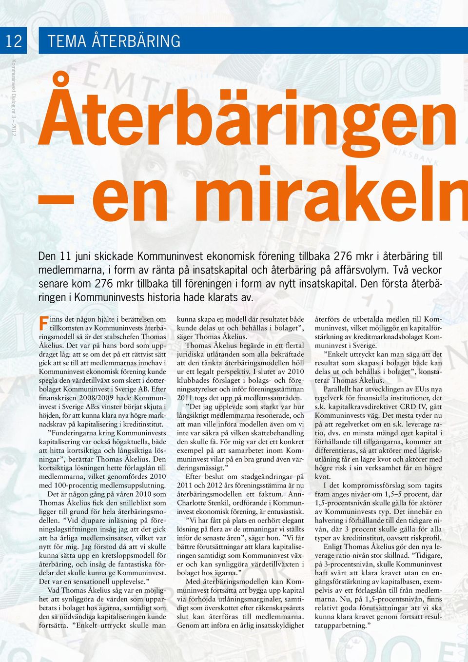 Finns det någon hjälte i berättelsen om tillkomsten av Kommuninvests återbäringsmodell så är det stabschefen Thomas Åkelius.