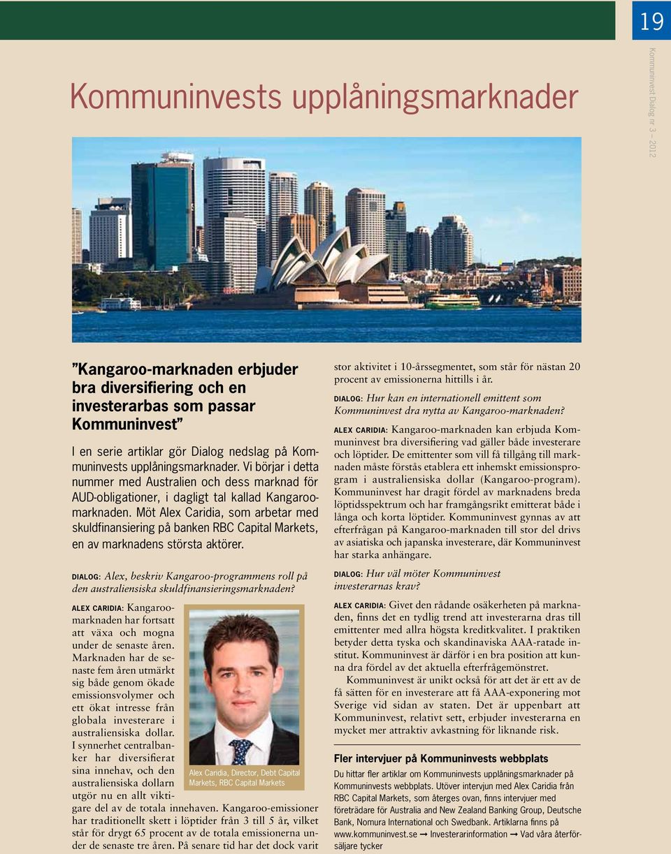 Möt Alex Caridia, som arbetar med skuldfinansiering på banken RBC Capital Markets, en av marknadens största aktörer.